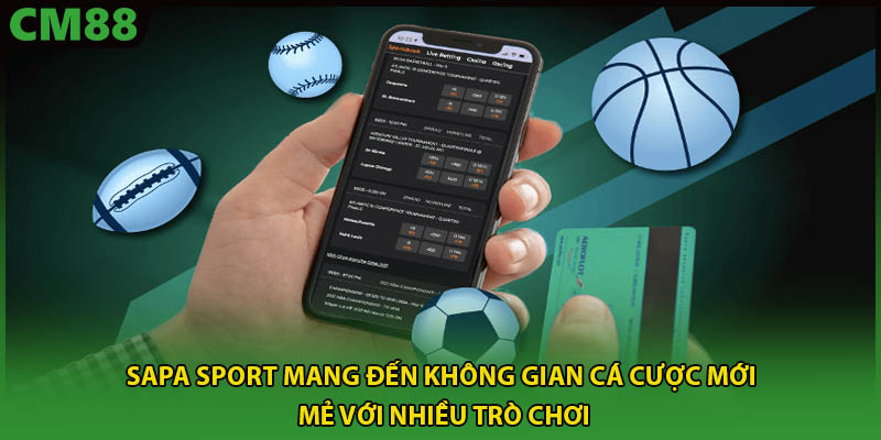 Sapa Sport mang đến không gian cá cược mới mẻ với nhiều trò chơi